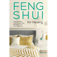 Feng Shui for Healing A StepByStep Guide to Improving Wellness in Your Home Sanctuary
