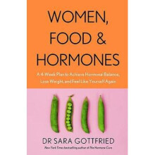 Women, Food and Hormones: A 4-Week Plan to Achieve Hormonal Balance, Lose Weight and Feel Like Yourself Again