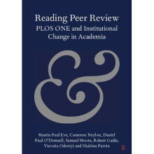 Reading Peer Review PLOS ONE and Institutional Change in Academia Elements in Publishing and Book Culture