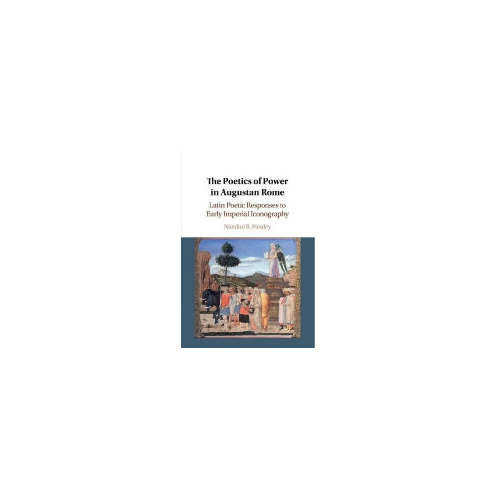 The Poetics of Power in Augustan Rome