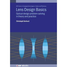 Lens Design Basics Optical design problemsolving in theory and practice IOP ebooks IOP Series in Emerging Technologies in Optics and Photonics