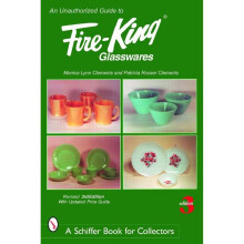 An Unauthorized Guide to Fire-King® Glasswares