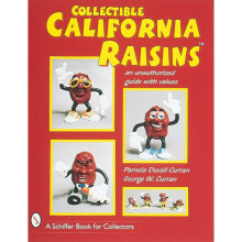 Collectible California Raisins An Unauthorized Guide, with Values Schiffer Book for Collectors
