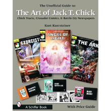 The Unofficial Guide to the Art of Jack T. Chick: A Comprehensive Look at Chick Tracts Through 580 Dynamic Images