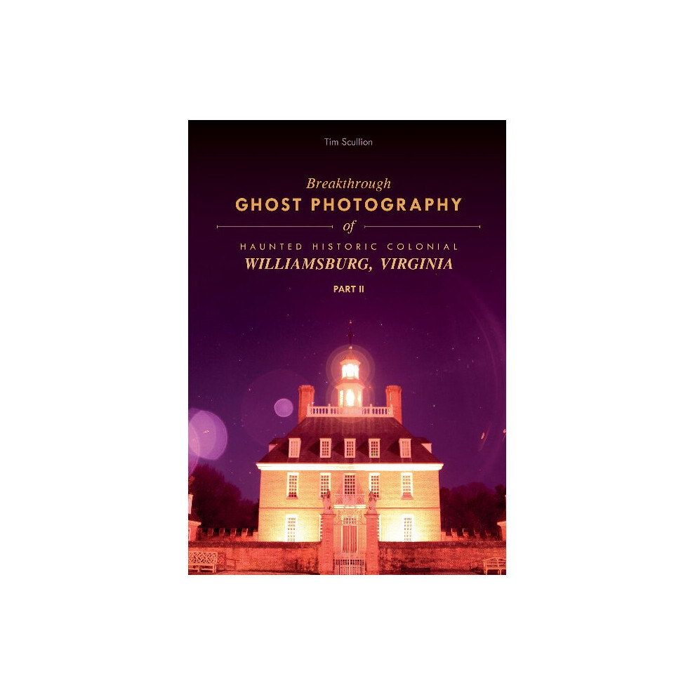 Breakthrough Ghost Photography of Haunted Historic Colonial Williamsburg, Virginia Part II-image-OPC-P8HM58C-NEW