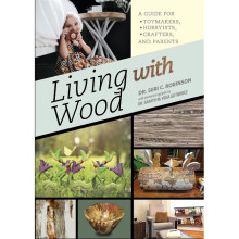 Living with Wood: A Guide for Toymakers, Hobbyists, Crafters and Parents