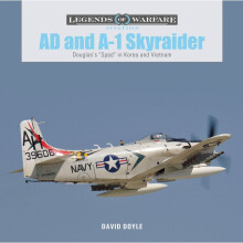 AD and A1 Skyraider Douglas's Spad in Korea and Vietnam 40 Legends of Warfare Aviation