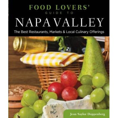 Food Lovers' Guide to Napa Valley