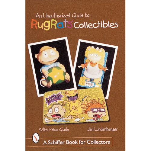 An Unauthorized Guide to Rugrats&reg; Collectibles