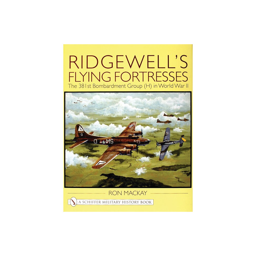 RIDGEWELLS FLYING FORTRESS The 381st Bombardment Group H in WWII The 381st Bombardment Group H in World War II