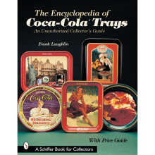 The Encyclopedia of Coca-Cola®Trays
