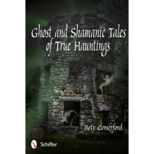 Ghost and Shamanic Tales of True Hauntings