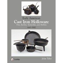Early American Cast Iron Holloware 1645-1900