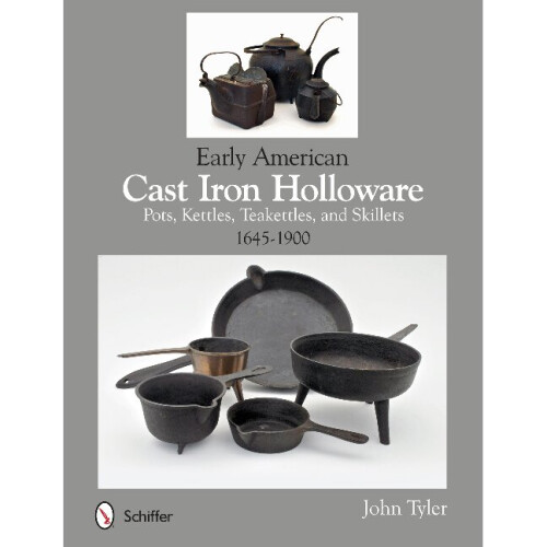 Early American Cast Iron Holloware 1645-1900