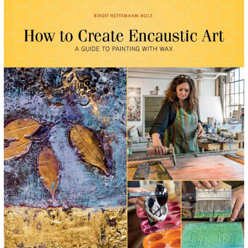How to Create Encaustic Art