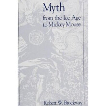 Myth From the Ice Age to Mickey Mouse