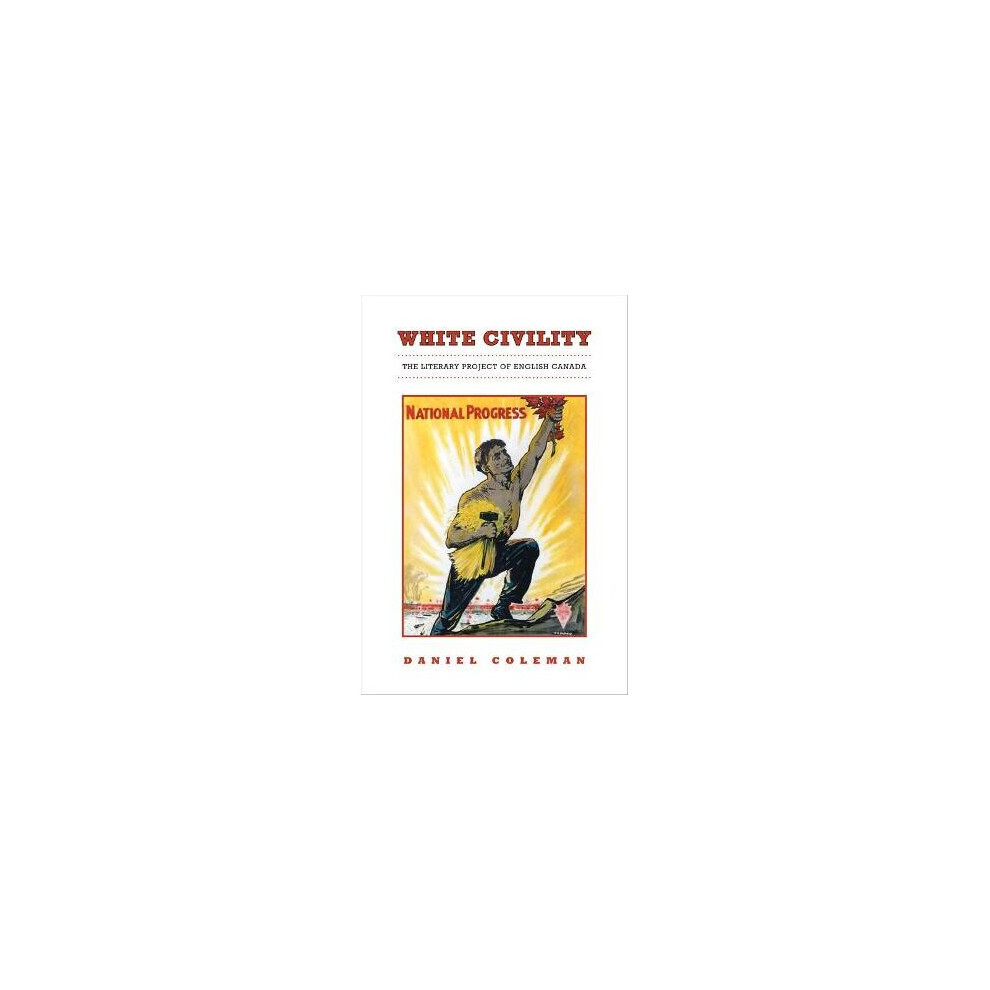 White Civility – The Literary Project of English Canada Coleman Hardback - Image 4
