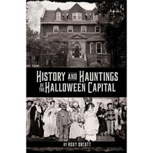 History and Hauntings of the Halloween Capital