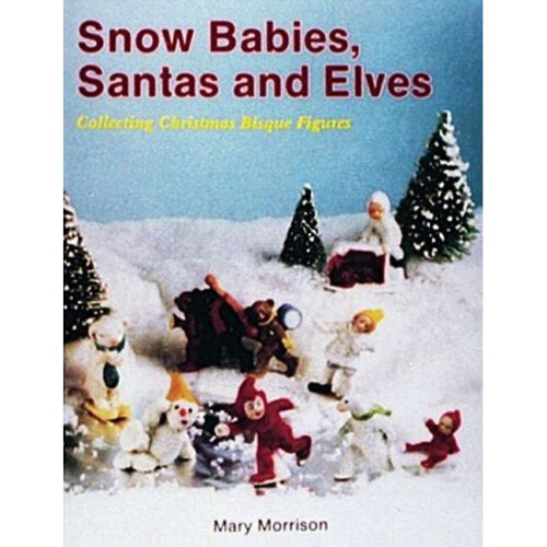 Snow Babies, Santas, and Elves