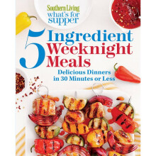 Southern Living What's for Supper: 5-Ingredient Weeknight Meals