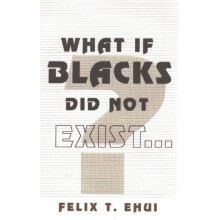 What if Blacks Did Not Exist?