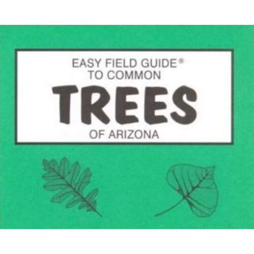 Easy Field Guide to Common Trees of Arizona