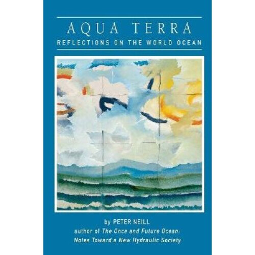 Aqua Terra Reflections on the World Ocean