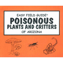 Easy Field Guide Poisonous Plants & Critters Of Arizona