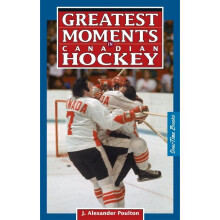 Greatest Moments in Canadian Hockey