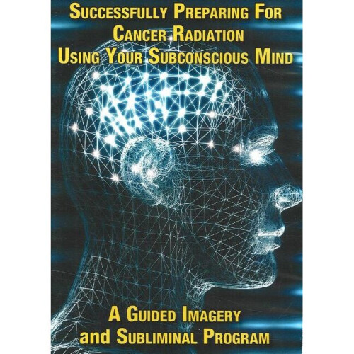 Successfully Preparing for Cancer Radiation Using Your Subconscious Mind NTSC DVD