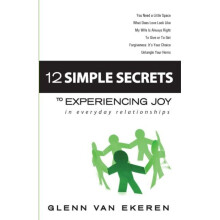12 Simple Secrets to Experiencing Joy In Everyday Relationships