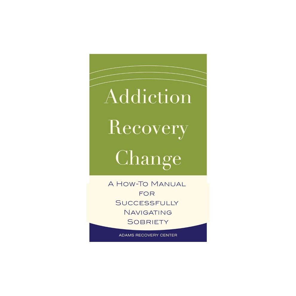 Addiction, Recovery, Change