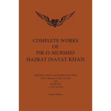 COMPLETE WORKS OF PIR O MURSHI Lectures on Sufism January to May 24 1925 Six Plays Complete Works of Piromurshid Hazrat Inayat Khan