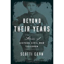 Beyond Their Years Stories of Sixteen Civil War Children