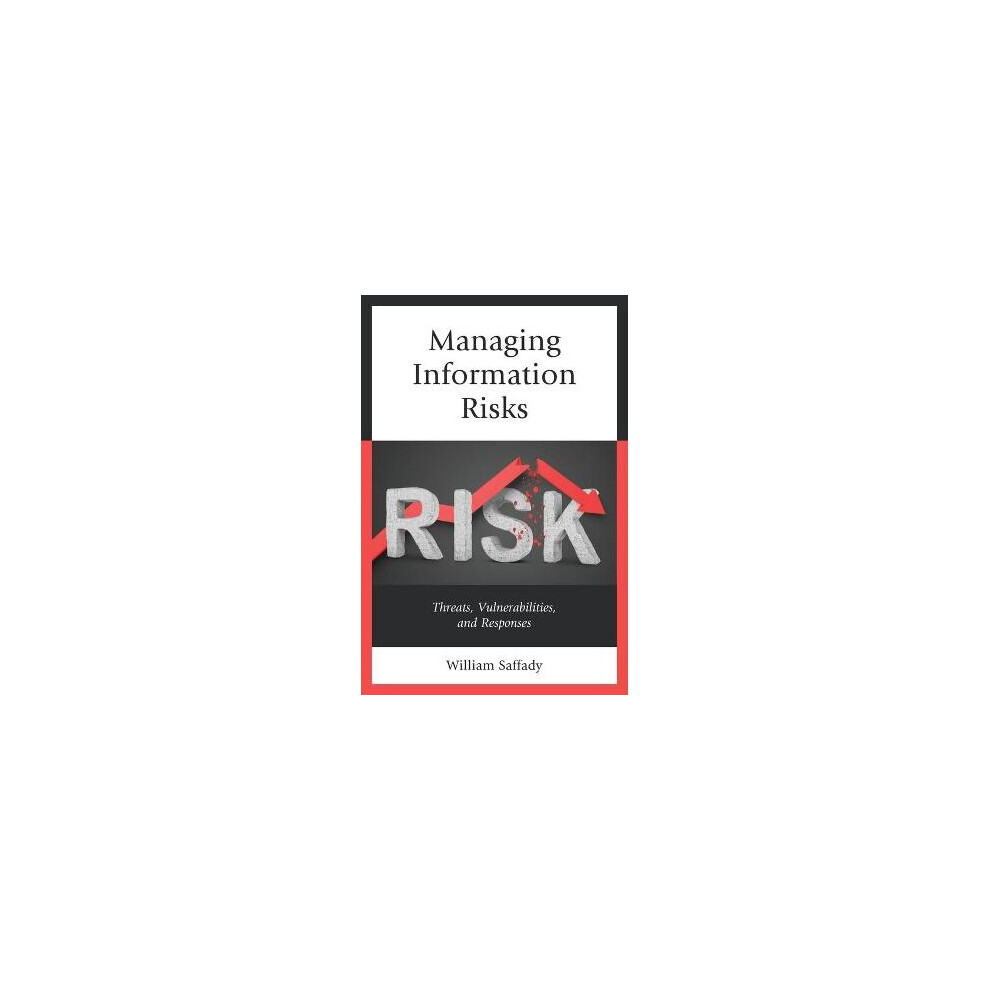 Managing Information Risks Threats, Vulnerabilities, and Responses