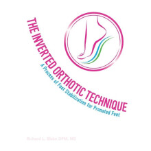 The Inverted Orthotic Technique A Process of Foot Stabilization for Pronated Feet