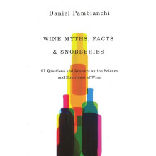 Wine Myths, Facts Snobberies 81 Questions Answers on the Science and Enjoyment of Wine Alcoholic Beverages
