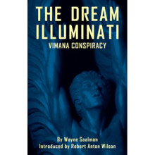 The Dream Illuminati A Global Revolution Takes Wing A Global Revolution Takes Wing Revised Expanded Edition