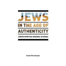 Jews in the Age of Authenticity Jewish Spiritual Renewal in Israel 2 After Spirituality Studies in Mystical Traditions