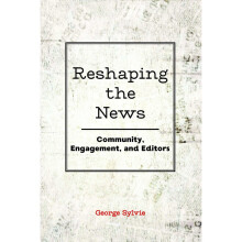 Reshaping the News Community, Engagement, and Editors