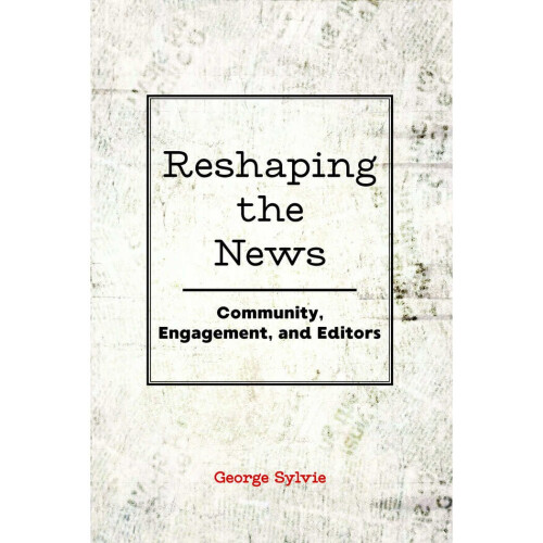 Reshaping the News Community, Engagement, and Editors