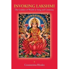 Invoking Lakshmi The Goddess of Wealth in Song and Ceremony