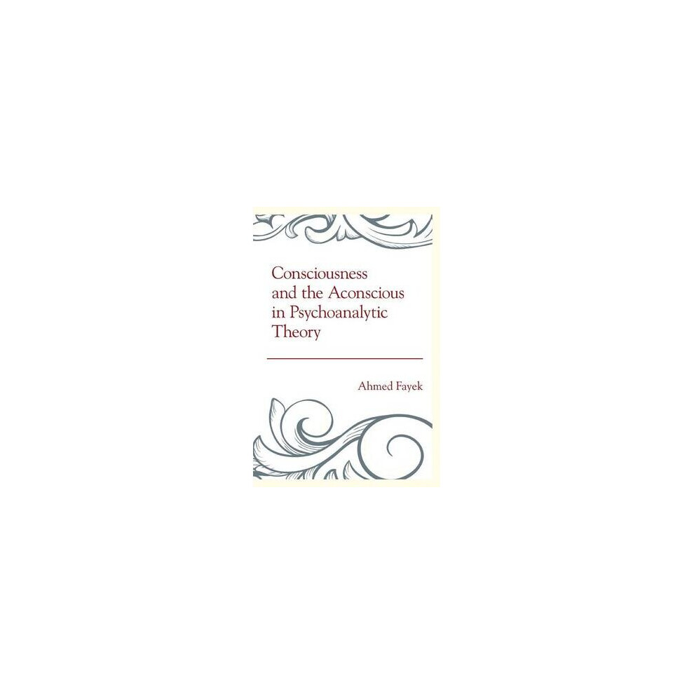 Consciousness and the Aconscious in Psychoanalytic Theory