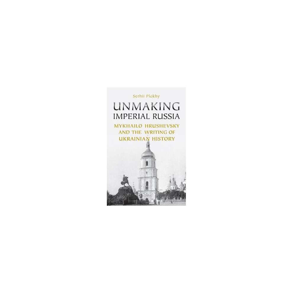 Unmaking Imperial Russia