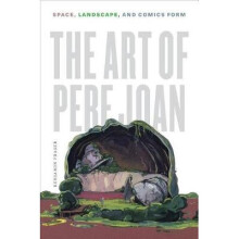 The Art of Pere Joan Space, Landscape, and Comics Form World Comics and Graphic Nonfiction