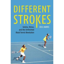 Different Strokes Serena, Venus, and the Unfinished Black Tennis Revolution