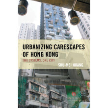 Urbanizing Carescapes of Hong Kong Two Systems, One City Toposophia Sustainability, Dwelling, Design