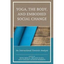 Yoga, the Body, and Embodied Social Change