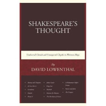 Shakespeares Thought Unobserved Details and Unsuspected Depths in Eleven Plays