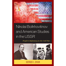 Nikolai Bolkhovitinov and American Studies in the USSR People's Diplomacy in the Cold War
